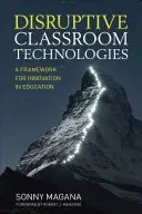 Technologies perturbatrices pour la salle de classe : Un cadre pour l'innovation dans l'éducation - Disruptive Classroom Technologies: A Framework for Innovation in Education