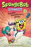 Bob l'éponge Comics : Livre 2 : Aventuriers aquatiques, unissez-vous ! - Spongebob Comics: Book 2: Aquatic Adventurers, Unite!