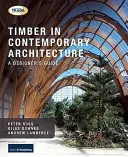 Le bois dans l'architecture contemporaine - Guide du concepteur - Timber in Contemporary Architecture - A Designer's Guide