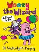 Woozy le magicien : Un cadeau pour le cochon - Woozy the Wizard: A Present for Pig