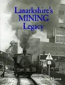 L'héritage minier du Lanarkshire - Lanarkshire's Mining Legacy