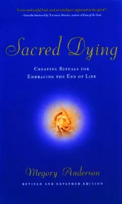 La mort sacrée : Créer des rituels pour accueillir la fin de vie - Sacred Dying: Creating Rituals for Embracing the End of Life