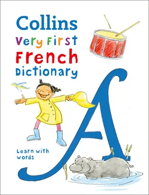 First French Dictionary - 500 premiers mots pour les 5 ans et plus - First French Dictionary - 500 First Words for Ages 5+