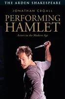 Jouer Hamlet : Les acteurs à l'ère moderne - Performing Hamlet: Actors in the Modern Age