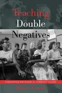 Enseigner les doubles négatifs ; désavantage et dissidence au Community College - Teaching Double Negatives; Disadvantage and Dissent at Community College