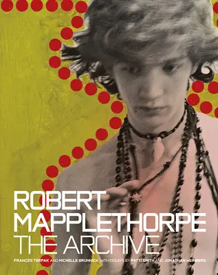 Robert Mapplethorpe : les archives - Robert Mapplethorpe: The Archive