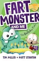 Le monstre péteur et moi : La fête d'anniversaire (Le monstre qui pète et moi, n°3) - Fart Monster and Me: The Birthday Party (Fart Monster and Me, #3)