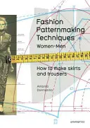 Techniques de modélisme de mode, volume 1 : Comment réaliser des jupes, des pantalons et des chemises. Femmes/Hommes - Fashion Patternmaking Techniques, Volume 1: How to Make Skirts, Trousers and Shirts. Women/Men