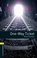 Bibliothèque Oxford Bookworms : One-Way Ticket - Histoires courtes : Niveau 1 : Vocabulaire de 400 mots - Oxford Bookworms Library: One-Way Ticket - Short Stories: Level 1: 400-Word Vocabulary