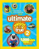 Ultimate Weird But True 2 : 1,000 Wild & Wacky Facts & Photos ! - Ultimate Weird But True 2: 1,000 Wild & Wacky Facts & Photos!