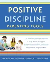 Positive Discipline Parenting Tools : Les 49 méthodes les plus efficaces pour mettre fin aux luttes de pouvoir, développer la communication et élever des enfants autonomes et capables. - Positive Discipline Parenting Tools: The 49 Most Effective Methods to Stop Power Struggles, Build Communication, and Raise Empowered, Capable Kids