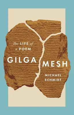 Gilgamesh : La vie d'un poème - Gilgamesh: The Life of a Poem
