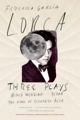 Trois pièces de théâtre : Noces de sang ; Yerma ; La maison de Bernarda Alba - Three Plays: Blood Wedding; Yerma; The House of Bernarda Alba