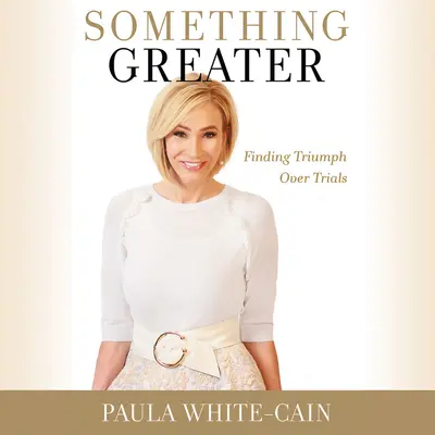 Quelque chose de plus grand : Trouver le triomphe sur les épreuves - Something Greater: Finding Triumph Over Trials