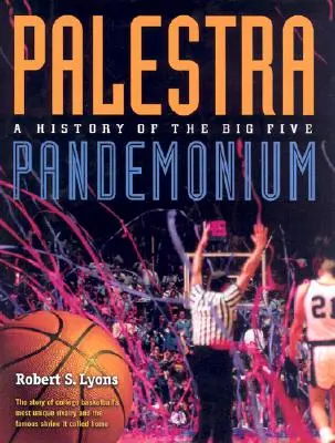 Palestra Pandemonium : Une histoire des Big 5 - Palestra Pandemonium: A History of the Big 5