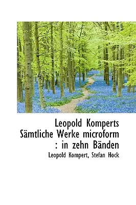 Leopold Komperts Samtliche Werke Microform - In Zehn Banden (en anglais) - Leopold Komperts Samtliche Werke Microform - In Zehn Banden