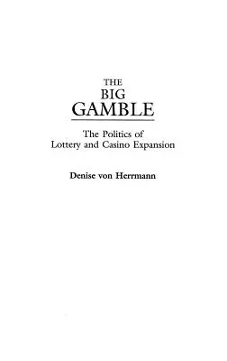 Le grand pari : La politique d'expansion des loteries et des casinos - The Big Gamble: The Politics of Lottery and Casino Expansion