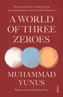 Le monde des trois zéros - la nouvelle économie de la pauvreté zéro, du chômage zéro et des émissions de carbone zéro - World of Three Zeroes - the new economics of zero poverty, zero unemployment, and zero carbon emissions