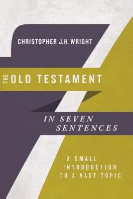 L'Ancien Testament en sept phrases : Une petite introduction à un vaste sujet - The Old Testament in Seven Sentences: A Small Introduction to a Vast Topic