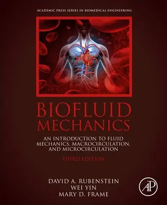 Mécanique des biofluides - Introduction à la mécanique des fluides, à la macrocirculation et à la microcirculation - Biofluid Mechanics - An Introduction to Fluid Mechanics, Macrocirculation, and Microcirculation