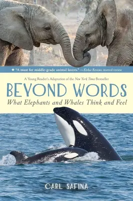 Au-delà des mots : Ce que pensent et ressentent les éléphants et les baleines (adaptation pour les jeunes lecteurs) - Beyond Words: What Elephants and Whales Think and Feel (a Young Reader's Adaptation)