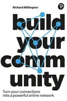 Construisez votre communauté : Transformez vos relations en une puissante communauté en ligne - Build Your Community: Turn Your Connections Into a Powerful Online Community