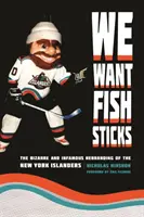 Nous voulons des bâtonnets de poisson : Le bizarre et infâme rebranding des Islanders de New York - We Want Fish Sticks: The Bizarre and Infamous Rebranding of the New York Islanders