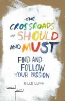 Le carrefour du devoir et de l'obligation : Trouver et suivre sa passion - The Crossroads of Should and Must: Find and Follow Your Passion