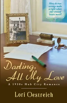 Darling, All My Love : Une histoire d'amour dans les années 1930 - Darling, All My Love: A 1930s Hub City Romance