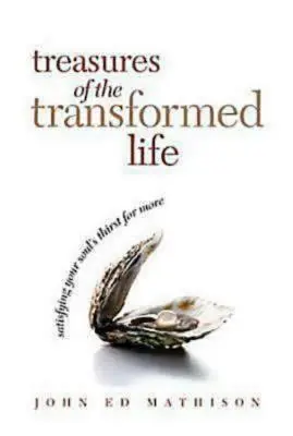 Trésors de la vie transformée - Livre de lecture en 40 jours : Satisfaire la soif de votre âme pour plus de choses - Treasures of the Transformed Life 40 Day Reading Book: Satisfying Your Soul's Thirst for More