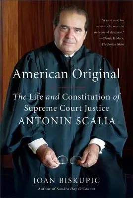 L'original américain : La vie et la constitution du juge de la Cour suprême Antonin Scalia - American Original: The Life and Constitution of Supreme Court Justice Antonin Scalia