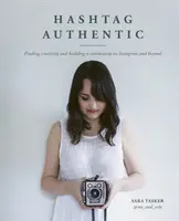 Hashtag Authentic : Trouver la créativité et construire une communauté sur Instagram et au-delà - Hashtag Authentic: Finding Creativity and Building a Community on Instagram and Beyond