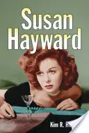 Susan Hayward : ses films et sa vie - Susan Hayward: Her Films and Life