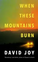 Quand ces montagnes brûlent - When These Mountains Burn