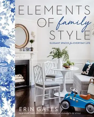 Éléments de style familial : Des espaces élégants pour la vie de tous les jours - Elements of Family Style: Elegant Spaces for Everyday Life