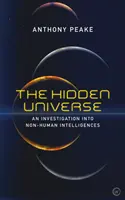 L'univers caché : Une enquête sur les intelligences non humaines - The Hidden Universe: An Investigation Into Non-Human Intelligences