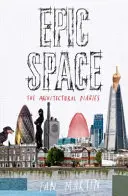 Epic Space : Les journaux d'architecture - Epic Space: The Architectural Diaries