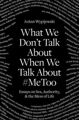 Ce dont nous ne parlons pas : Le sexe et le désordre de la vie - What We Don't Talk about: Sex and the Mess of Life