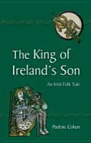 Le fils du roi d'Irlande : Un conte populaire irlandais - The King of Ireland's Son: An Irish Folk Tale