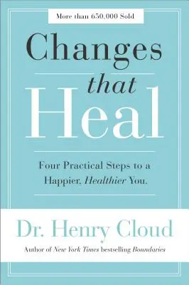 Changes That Heal : Four Practical Steps to a Happier, Healthier You (Des changements qui guérissent : quatre étapes pratiques pour être plus heureux et en meilleure santé) - Changes That Heal: Four Practical Steps to a Happier, Healthier You