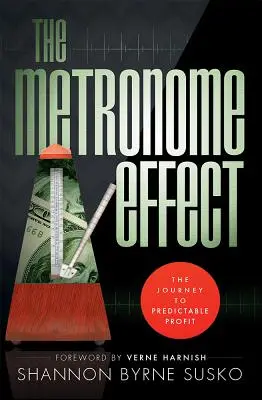 L'effet métronome : Le voyage vers le profit prévisible - The Metronome Effect: The Journey to Predictable Profit