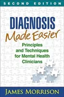 Diagnosis Made Easier, Second Edition : Principes et techniques pour les cliniciens en santé mentale - Diagnosis Made Easier, Second Edition: Principles and Techniques for Mental Health Clinicians