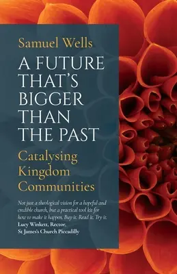 Un avenir plus grand que le passé : Vers le renouveau de l'Eglise - A Future That's Bigger Than the Past: Towards the Renewal of the Church