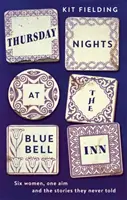 Jeudi soir à l'auberge Bluebell - Six femmes ordinaires racontent leurs histoires cachées d'amour et de perte - Thursday Nights at the Bluebell Inn - Six ordinary women tell their hidden stories of love and loss