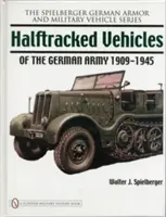 Les véhicules semi-chenillés de l'armée allemande 1909-1945 - Halftracked Vehicles of the German Army 1909-1945