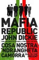 La République de la Mafia : La malédiction criminelle de l'Italie. Cosa Nostra, 'Ndrangheta et Camorra de 1946 à nos jours - Mafia Republic: Italy's Criminal Curse. Cosa Nostra, 'Ndrangheta and Camorra from 1946 to the Present