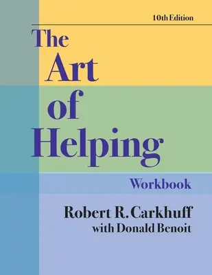 The Art of Helping Workbook, dixième édition - The Art of Helping Workbook, Tenth Edition