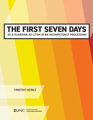 Les sept premiers jours d'un tuteur ad litem dans une procédure d'incompétence - The First Seven Days as a Guardian Ad Litem in an Incompetency Proceeding