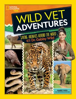 Wild Vet Adventures : Sauver les animaux du monde entier avec le Dr Gabby Wild - Wild Vet Adventures: Saving Animals Around the World with Dr. Gabby Wild