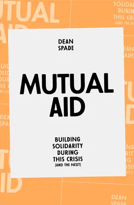 L'entraide : Construire la solidarité pendant cette crise (et la prochaine) - Mutual Aid: Building Solidarity During This Crisis (and the Next)